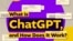 តើ ChatGPT ជា​អ្វី ហើយ​តើ​វា​ដំណើរការ​ដូចម្តេច?
