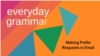 Everyday Grammar: Making Polite Requests in Email