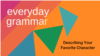 Everyday Grammar: Describing Your Favorite Character