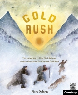 "Gold Rush" by author/illustrator Flora Delargy was published in 2024 by Wide Eyes Editions, an imprint of Quarto Group. It tells the story of Shaaw Tláa (Kate Cormack), a First Nations woman who discovered the gold that led to the Klondike gold rush.