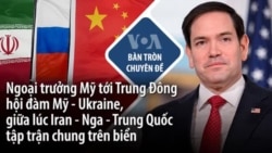 Ngoại trưởng Mỹ tới Trung Đông Hội đàm Mỹ - Ukraine, giữa lúc Iran – Nga – TQ tập trận chung trên biển