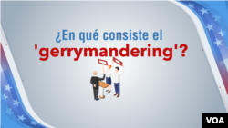 ¿Qué es el 'gerrymandering'?