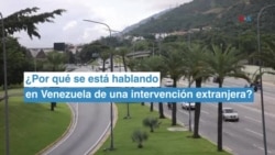 ¿Por qué se está hablando en Venezuela de una intervención extranjera?